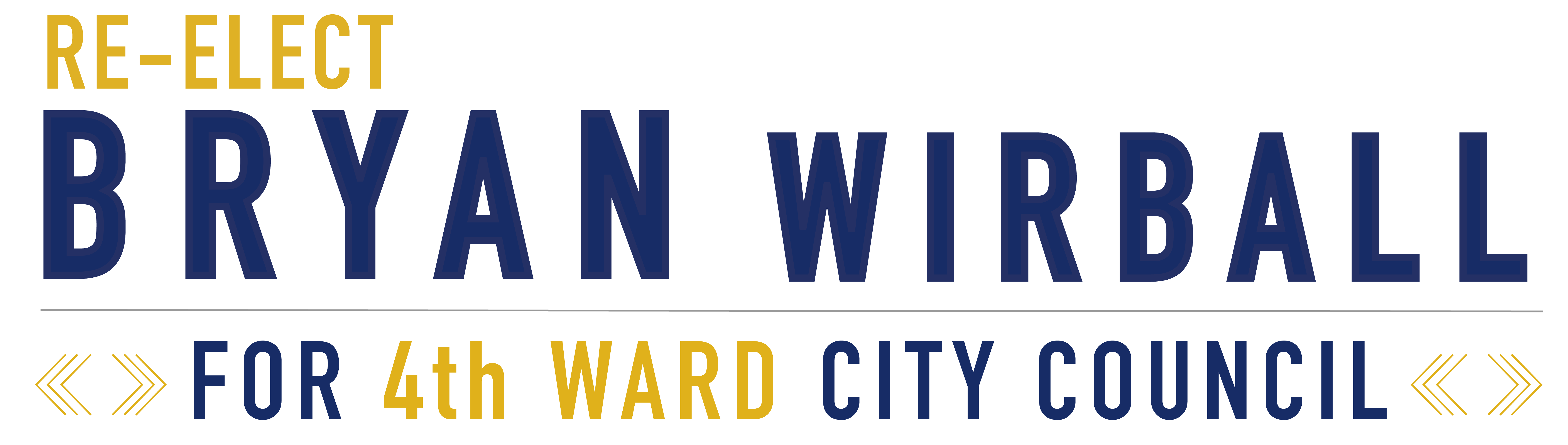 Re-elect Bryan Wirball for 4th Ward City Council